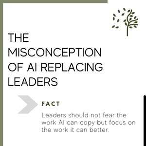 The Misconception of AI replacing Leaders
